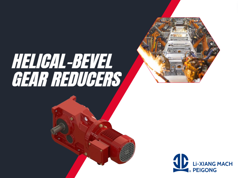 The Efficiency and Versatility of Helical-Bevel Gear Reducers